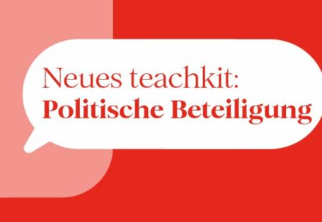 Ein neues teachkit zum Thema "Politische Beteiligung".